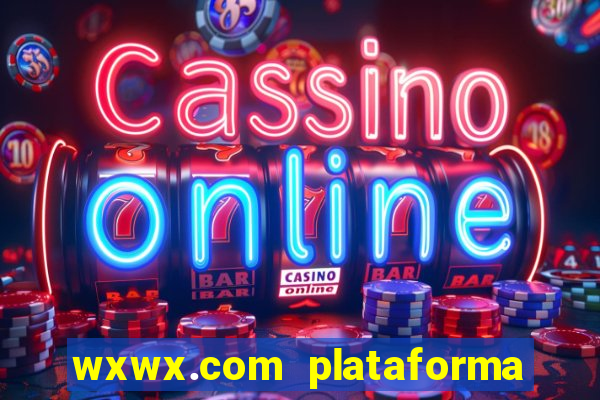 wxwx.com plataforma de jogos